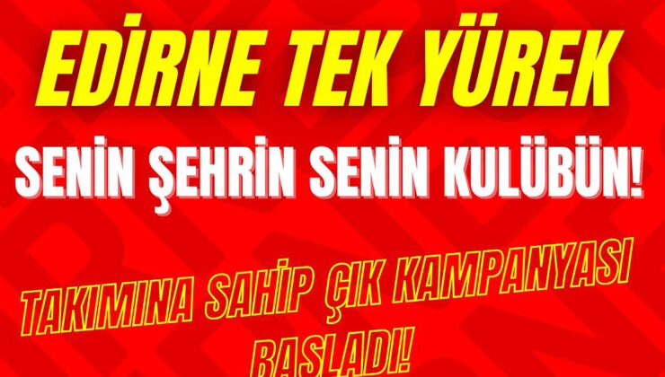 Haydi Edirne takımına sahip çık