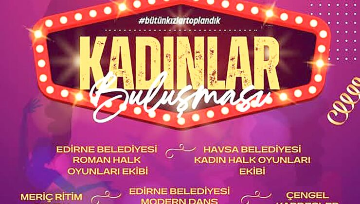 Kadınlar eğlencede buluşacak