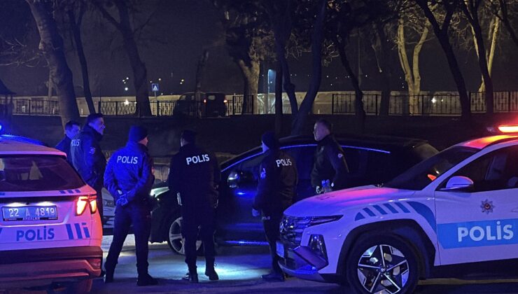 Edirne’de hareketli gece!