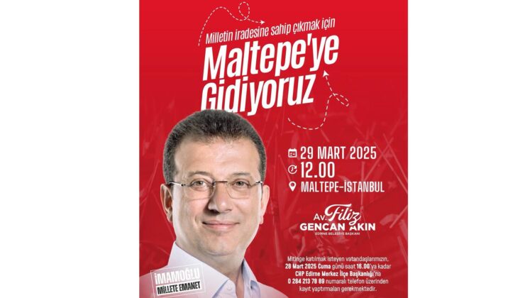 Edirnelilere Maltepe mitingine çağrı