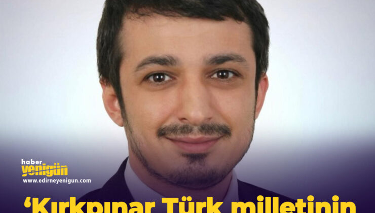‘Kırkpınar Türk milletinin ruhudur’