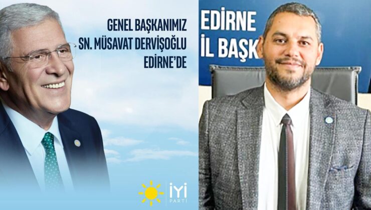 Dervişoğlu Edirne’ye geliyor