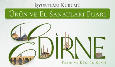 Edirne’ye muhteşem fuar açılıyor