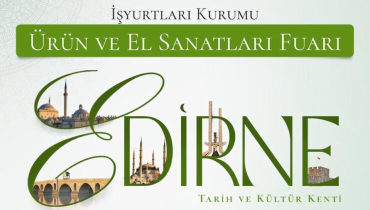 Edirne’ye muhteşem fuar açılıyor