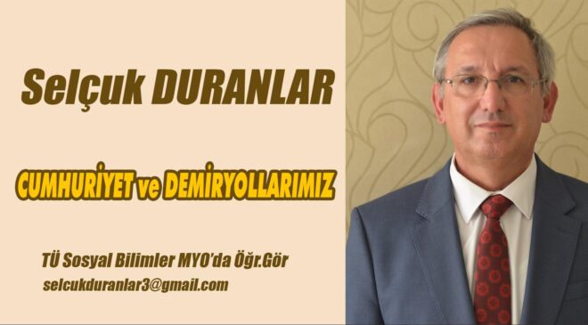CUMHURİYET ve DEMİRYOLLARIMIZ