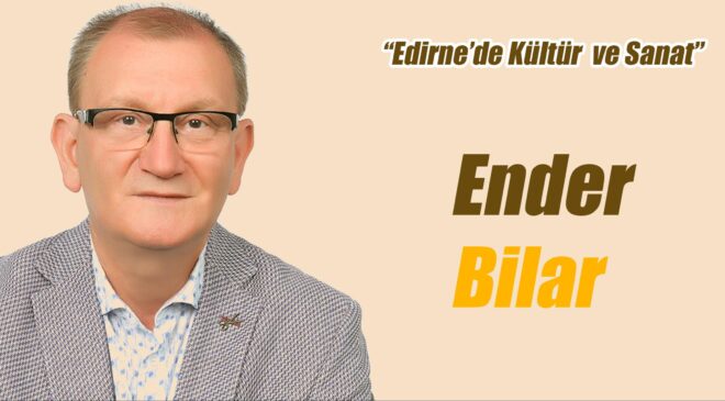 TARİHİ EDİRNE VALİ KONAĞI’NIN YAŞAM ÖYKÜSÜ