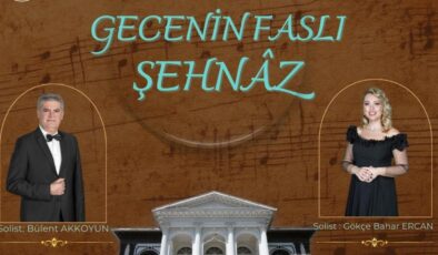 “Gecenin Faslı Şehnaz” konseri düzenlenecek