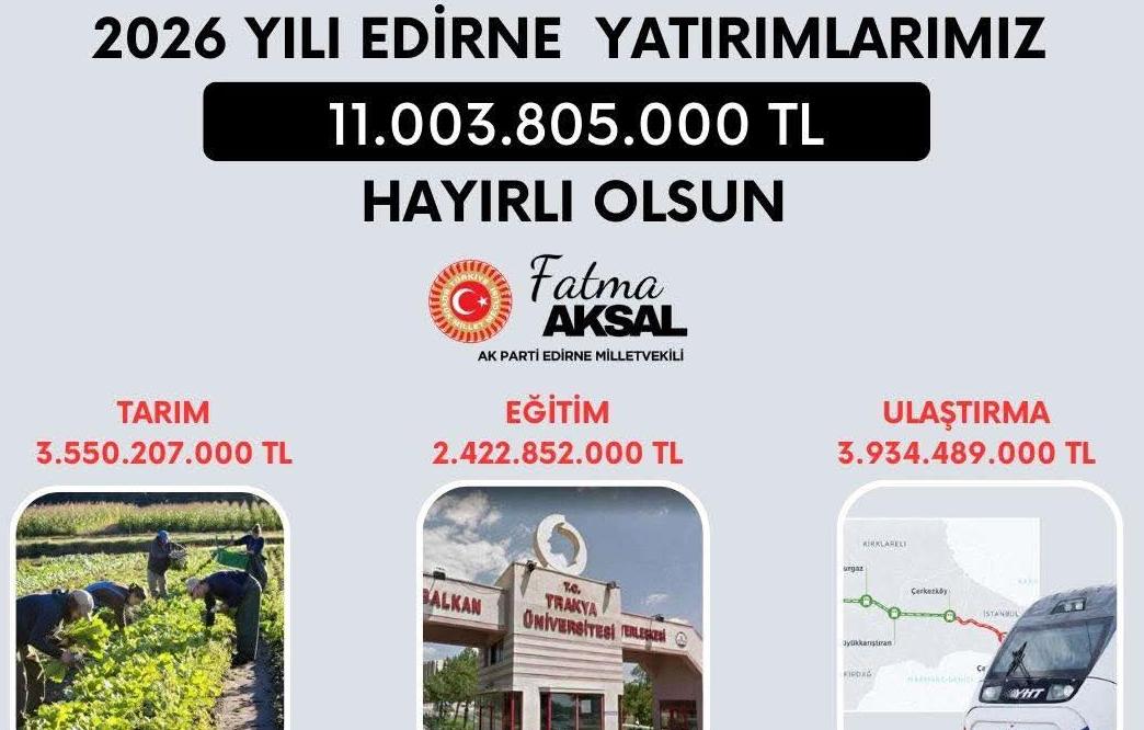 Edirne’ye 11 milyar lira ayrıldı