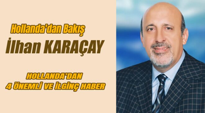 HOLLANDA’DAN 4 ÖNEMLİ VE İLGİNÇ HABER
