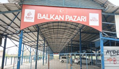 Balkan Pazarı 1 Mayıs’ta açılacak