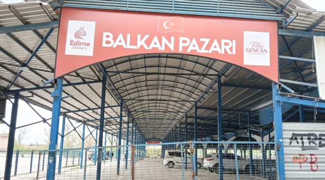 Balkan Pazarı 1 Mayıs’ta açılacak