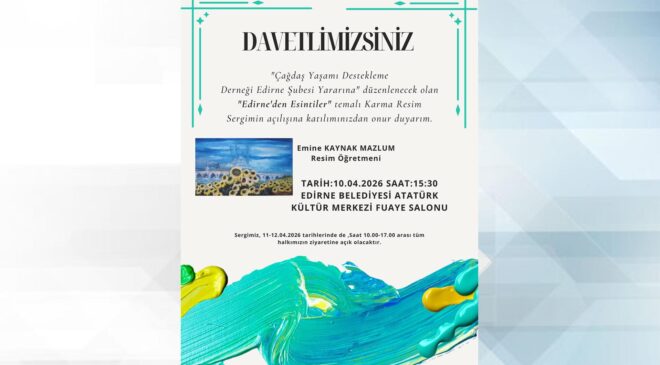 “Edirne’den Esintiler” sergisi açılacak