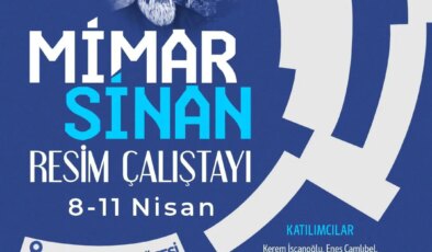 Mimar Sinan resim çalıştayı başlıyor