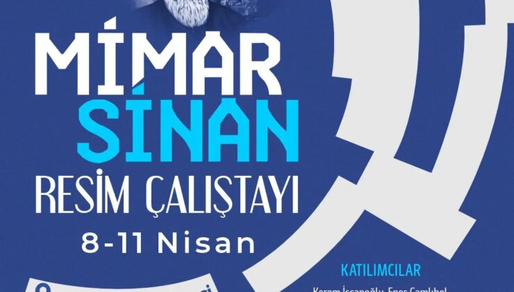Mimar Sinan resim çalıştayı başlıyor