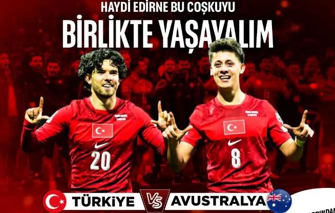 Edirneliler Milli maçı birlikte izleyecek