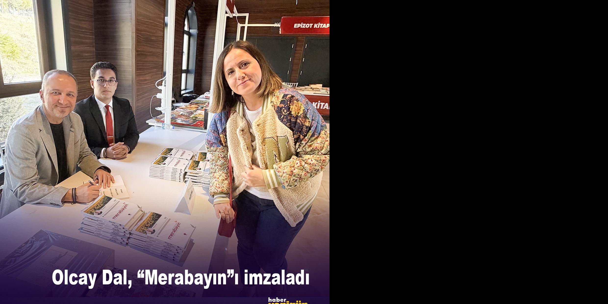 Olcay Dal, “Merabayın”ı imzaladı